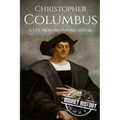 Christopher Columbus: A Life From Beginning to End