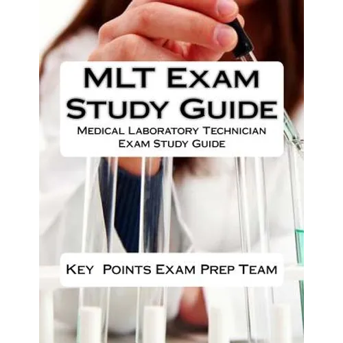MLT Exam Study Guide: Medical Laboratory Technician Exam Study Guide