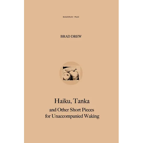 Haiku, Tanka and Other Short Pieces for Unaccompanied Waking