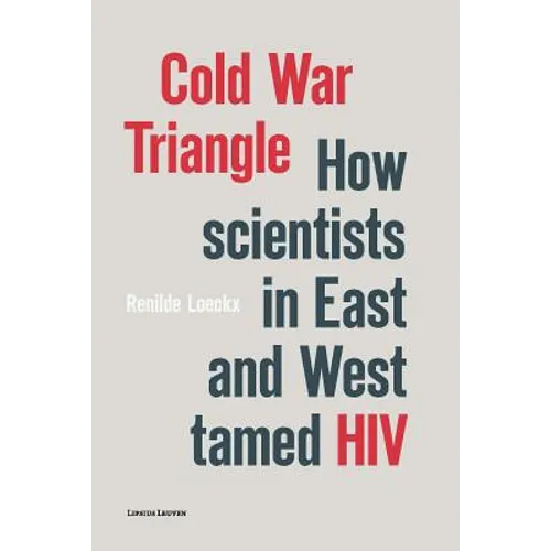 Cold War Triangle: How Scientists in East and West Tamed HIV