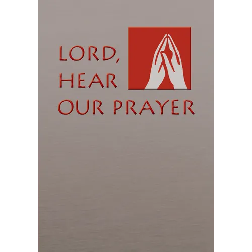 Lord, Hear Our Prayer: Prayer of the Faithful for Sundays, Holy Days, and Ritual Masses