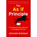 The as If Principle: The Radically New Approach to Changing Your Life