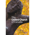 United Church of Canada: A History