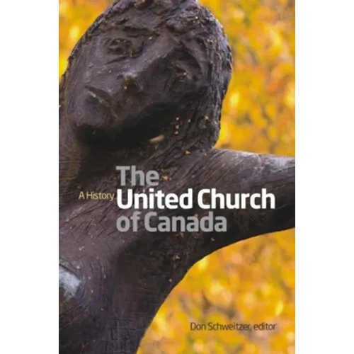 United Church of Canada: A History