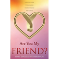 Are You My Friend?: A gentle guide to becoming the best friend you can be