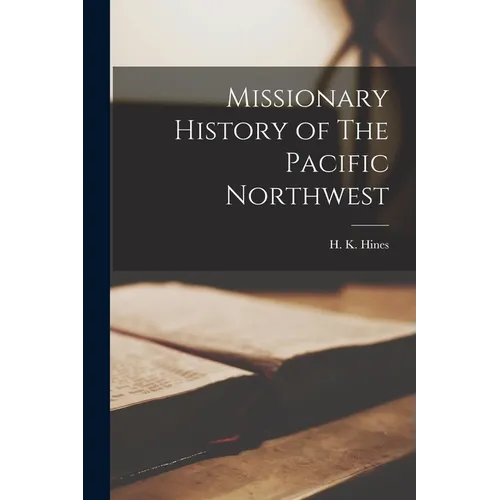 Missionary History of The Pacific Northwest
