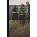 The Jacob Krehbiel Sr. Family Record, 1840-1951