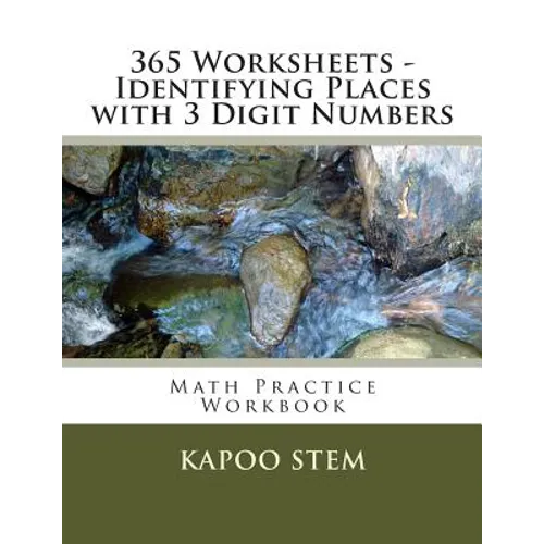 365 Worksheets - Identifying Places with 3 Digit Numbers: Math Practice Workbook