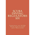 SCUBA Diving Regulators 101: Every thing any SCUBA Diver needs to know about Regulators