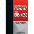 How and Why to Franchise Your Business