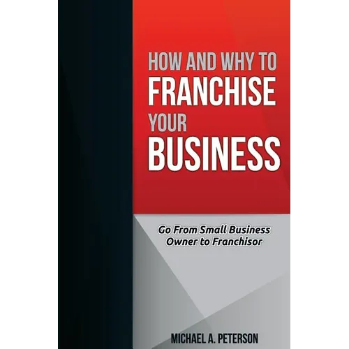 How and Why to Franchise Your Business