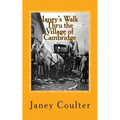 Janey's Walk Thru the Village of Cambridge: Annotations by Bob Raymond & Dave Thornton