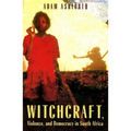 Witchcraft, Violence, and Democracy in South Africa
