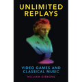 Unlimited Replays: Video Games and Classical Music
