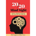20/20 Mind Sight: Refocus, Reignite & Reinvent Your Life From the Inside Out