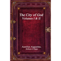 The City of God, Volumes I & II