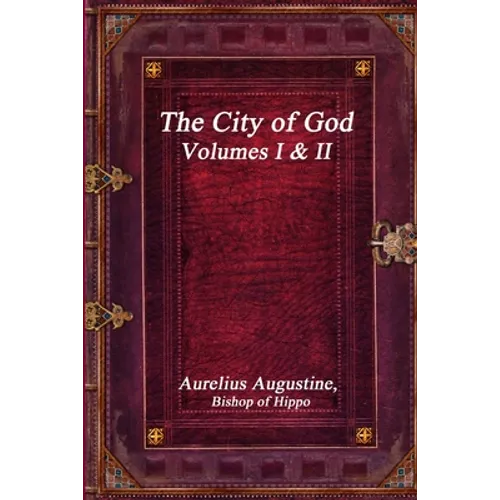 The City of God, Volumes I & II