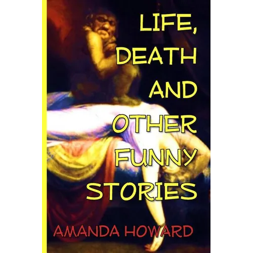 Life, Death and Other Funny Stories