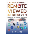 Cryptocurrency Remote Viewed Book Seven: Your Guide to Identifying Tomorrow's Top Cryptocurrencies Today