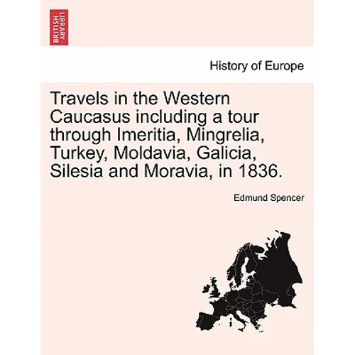 Travels in the Western Caucasus Including a Tour Through Imeritia, Mingrelia, Turkey, Moldavia, Galicia, Silesia and Moravia, in 1836.