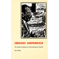 Cardenas Compromised: The Failure of Reform in Postrevolutionary Yucatan