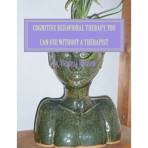 Cognitive Behavioral Therapy, You can Use Without a Therapist