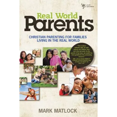 Real World Parents: Christian Parenting for Families Living in the Real World