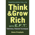 Think and Grow Rich with EFT (Emotional Freedom Techniques)
