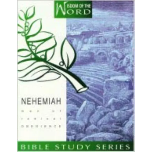 Nehemiah: Man of Radical Obedience
