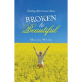Broken to Beautiful: Healing After Sexual Abuse
