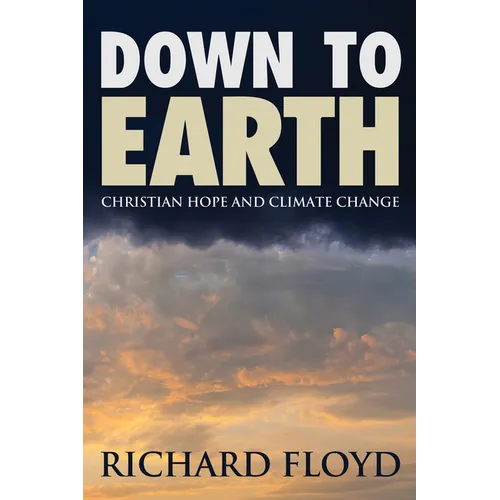 Down to Earth: Christian Hope and Climate Change