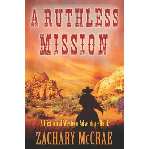 A Ruthless Mission: A Western Historical Adventure Book