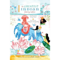 The Greatest Indian Fairy Tales