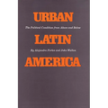 Urban Latin America: The Political Condition from Above and Below