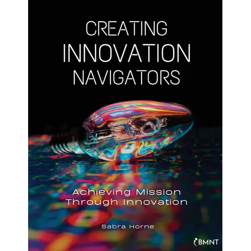 Creating Innovation Navigators: Achieving Mission Through Innovation