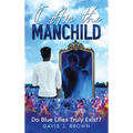 I am the Manchild: Do Blue Lilies Truly Exist?