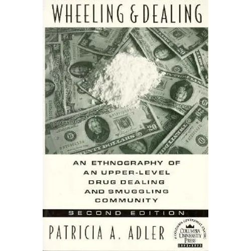 Wheeling and Dealing: An Ethnography of an Upper-Level Drug Dealing and Smuggling Community