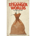To Those Who Dream of Stranger Worlds