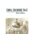 Cnn's Tailwind Tale: Inside Vietnam's Last Great Myth