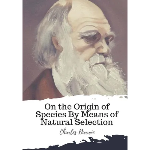 On the Origin of Species By Means of Natural Selection