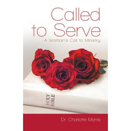 Called to Serve: A Woman's Call to Ministry