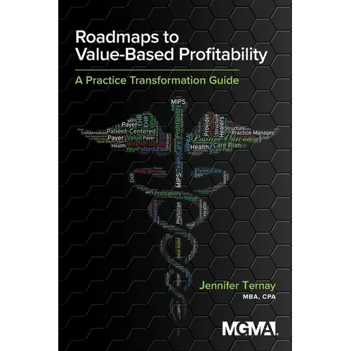Roadmaps to Value-Based Profitability: A Practice Transformation Guide