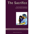 Sacrifice: How Scientific Experiments Transform Animals and People
