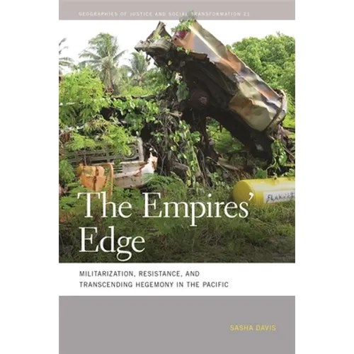 The Empires' Edge: Militarization, Resistance, and Transcending Hegemony in the Pacific