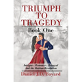 Triumph To Tragedy: Book One