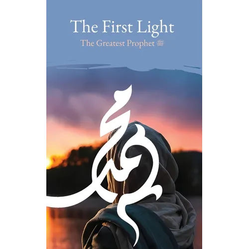 The First Light: The Greatest Prophet (s)
