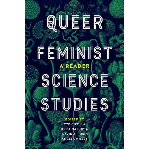 Queer Feminist Science Studies: A Reader