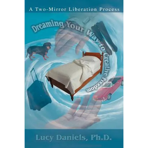 Dreaming Your Way to Creative Freedom: A Two-Mirror Liberation Process