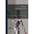 Legal Definitions: A Collection of Words and Phrases As Applied and Defined by the Courts, Lexicographers and Authors of Books On Legal S