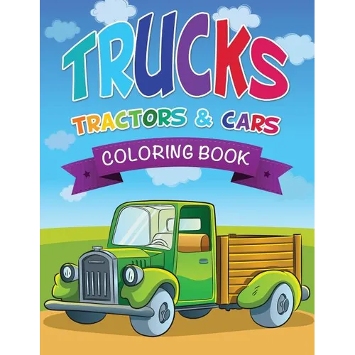 Trucks, Tractors & Cars Coloring Book